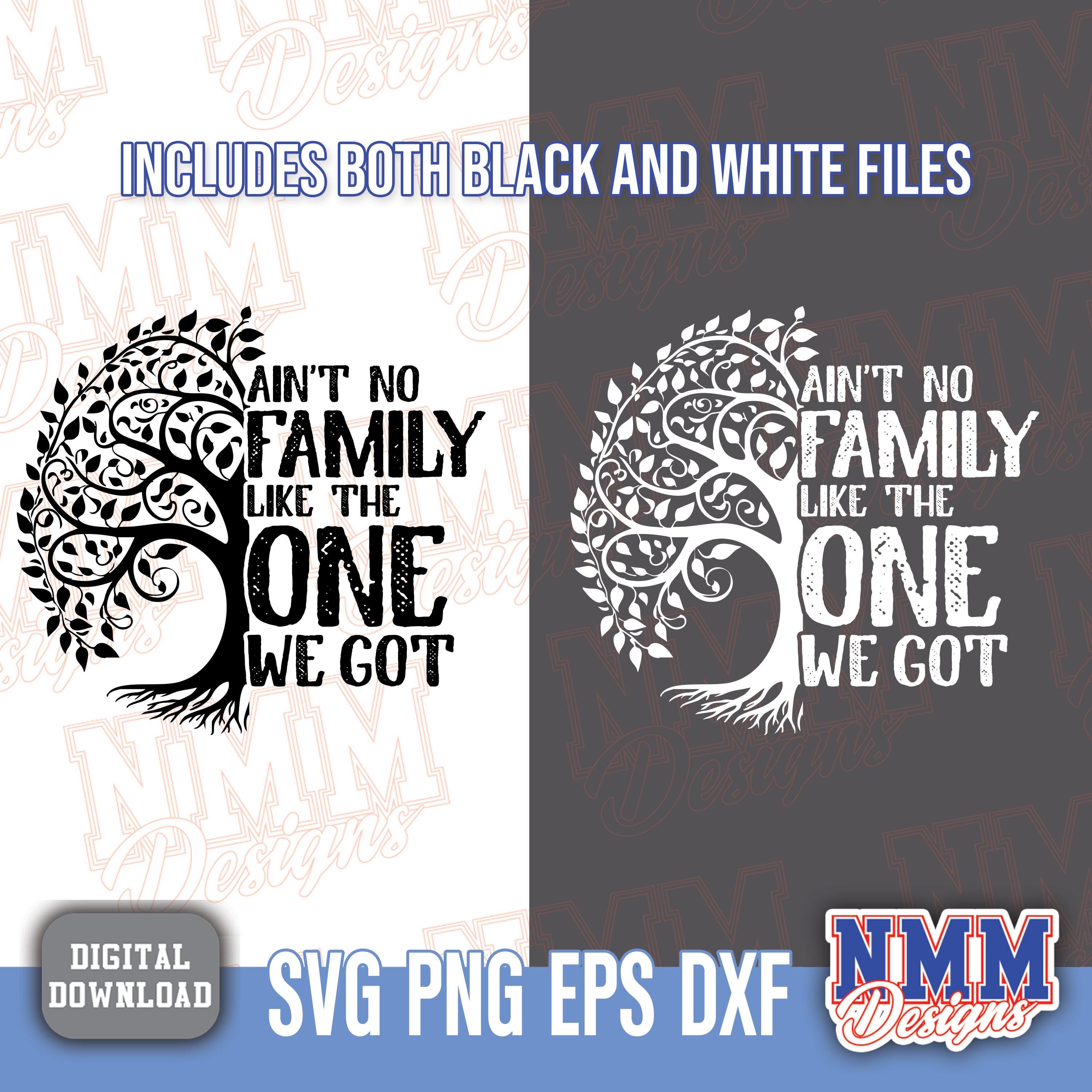 Family Tree SVG PNG: Ain't No Family Like the One We Got (digital