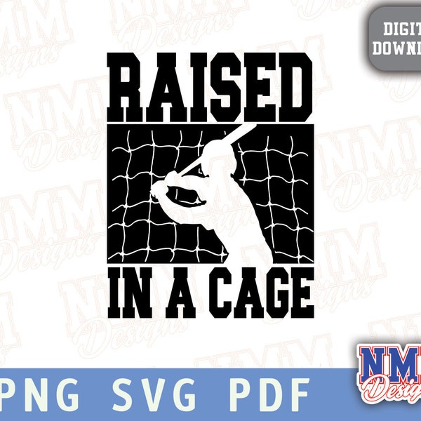 Raised in a Cage Sports svg png, pdf, svg files for cricut, vinyl cut file, iron on Baseball Spring training Softball tball