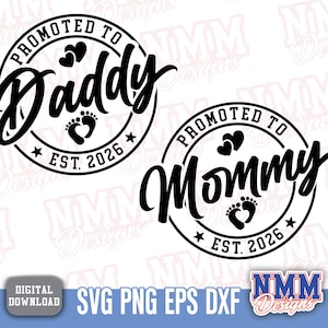 May include: Black and white digital design with the text "Promoted to Daddy" and "Promoted to Mommy" in a circular design. Each circle includes hearts, footprints, stars, and the year "EST. 2026". The bottom of the image includes "SVG PNG EPS DXF".