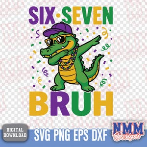 May include: A cartoon alligator in sunglasses, a purple cap, and a beaded necklace, dabbing. The words "SIX SEVEN BRUH" are above and below the alligator in purple, green, and yellow. Confetti is scattered around the alligator.