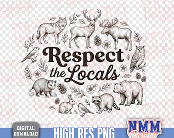 Respect the Locals Wildlife PNG | Woodland Animals, Outdoor Nature Art (Digital Download)