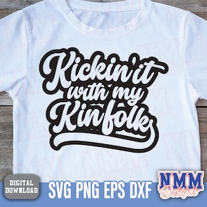 Family Reunion SVG Bundle - Kickin It With My Kinfolk Design, Funny Family Shirt, Trendy Reunion TShirt Digital Download