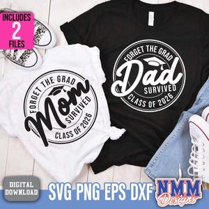 May include: Two t-shirts, one black and one white, with graduation-themed designs. The black shirt says "Forget the Grad Dad Survived Class of 2026." The white shirt says "Forget the Grad Mom Survived Class of 2026." Includes digital download files.