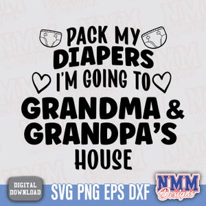 Packe meine Windeln zu Omas Haus SVG PNG Baby Body Design Lustiges Kinderzimmer Zitat Sofortiger Download Babypartygeschenk