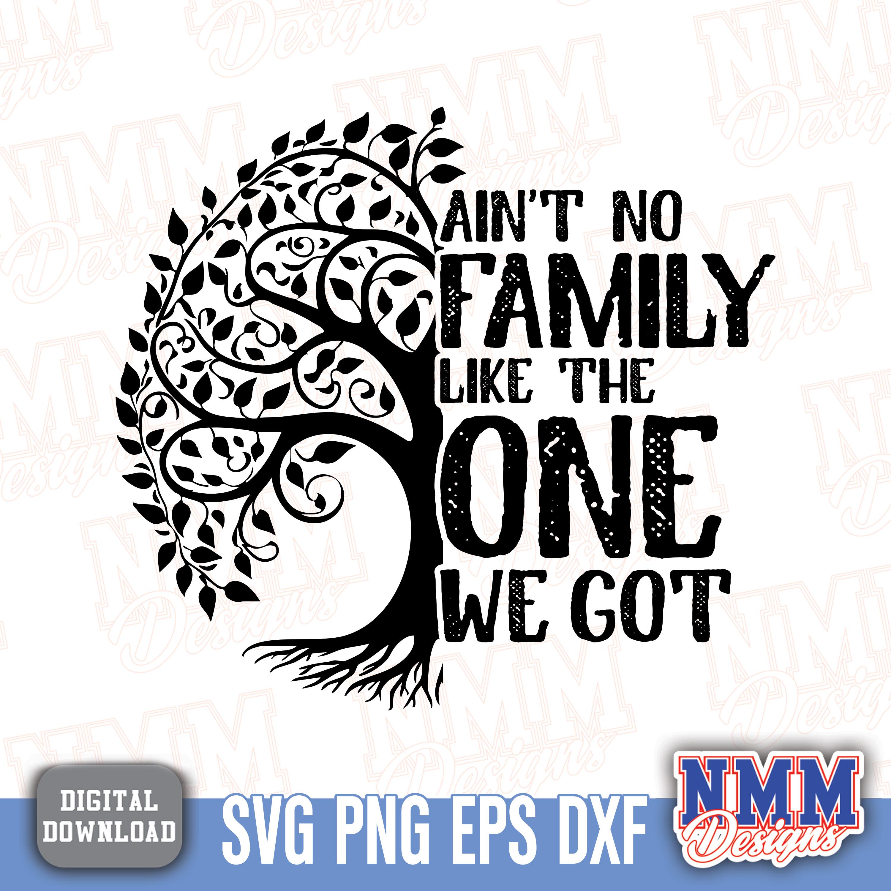 Family Tree SVG PNG: Ain't No Family Like the One We Got (digital
