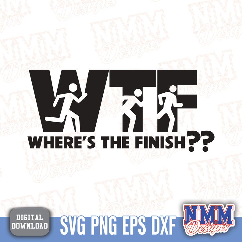 Puede incluir: Dise&ntilde;o gr&aacute;fico en blanco y negro con las letras "WTF" y figuras de palitos corriendo. Debajo, la frase "WHERE'S THE FINISH??". La imagen tambi&eacute;n incluye las palabras "DESCARGA DIGITAL" y "SVG PNG EPS DXF".