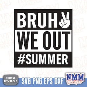 Last Day Of School SVG, Bruh We Out Printable PNG Files for Teachers & Students, End of School Year Digital Download