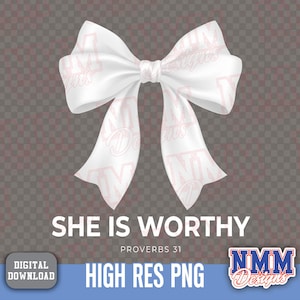 May include: A white satin bow with long, flowing tails. The bow has a subtle pattern and the text "SHE IS WORTHY" is displayed below it. The image also includes the text "PROVERBS 31" and "HIGH RES PNG".