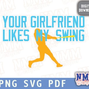 Sua namorada como meu swing svg png, pdf, arquivos svg para cricut, arquivo de corte de vinil, ferro em beisebol Treinamento de primavera Softball tball