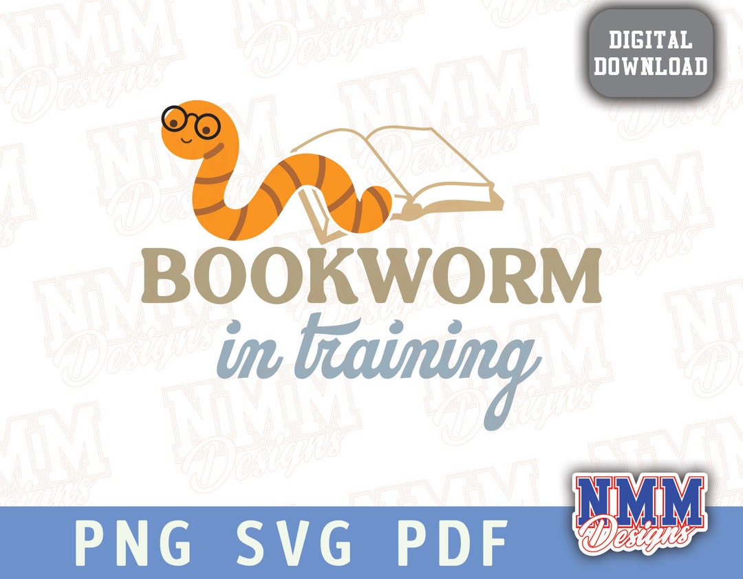 Bookworm Svg | Book Lover SVG | Bookworm in Training Png | Reading