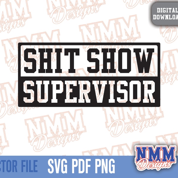 Shit Show Supervisor Svg, Entrepreneur Life, Mom Life, Head of Family Vibes, Adult Sublimation Svg, Boss Vibes, Life Quotes Svg, Cricut, Svg