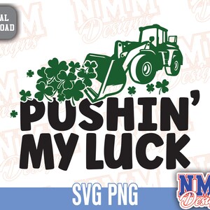 SVG - Pushin' My Luck - Lindo SVG del Día de San Patricio, SVG de la suerte, diseño divertido de camiseta de San Patricio, descarga instantánea, impresión del Partido Verde