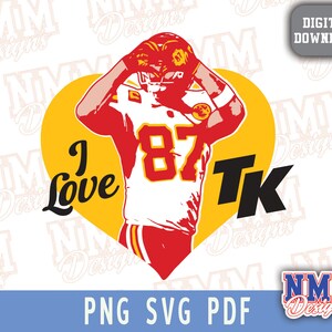 Ich liebe TK Kelce KC svg png, pdf, svg Dateien für Cricut, Vinylschnittdatei, für Shirts und Tassen, Aufbügeln für den Schulsport