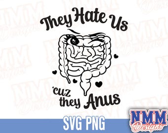 Funny GI Medical Design, They Hate Us Anus (png, svg, pdf)