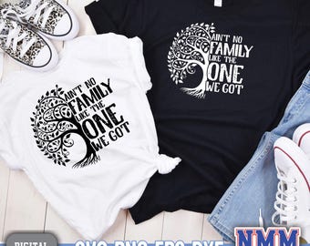 Family Tree SVG PNG: Ain't No Family Like the One We Got (digital