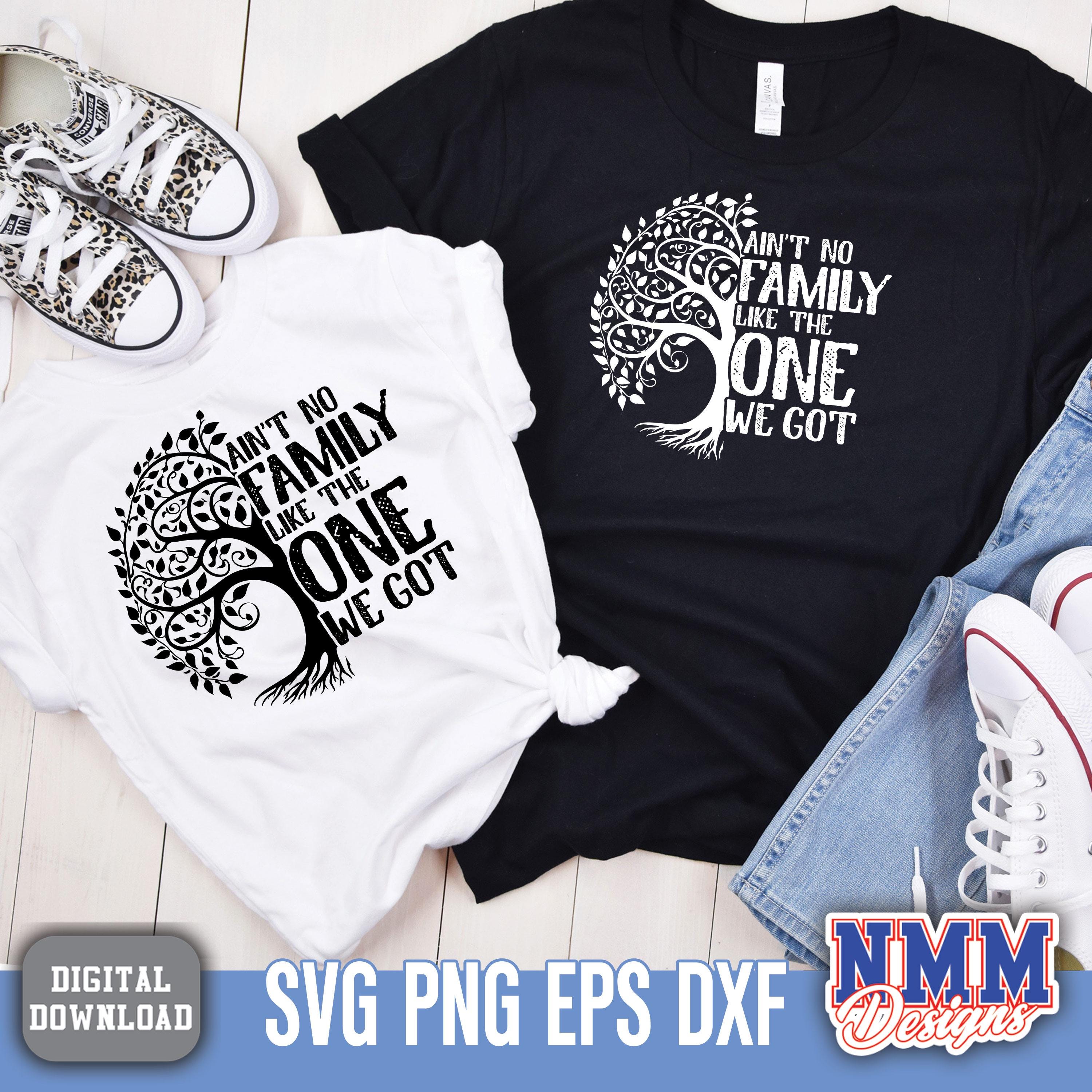 Family Tree SVG PNG: Ain't No Family Like the One We Got (digital