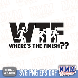 Puede incluir: Dise&ntilde;o gr&aacute;fico en blanco y negro con las letras "WTF" y figuras de palitos corriendo. Debajo, la frase "WHERE'S THE FINISH??". La imagen tambi&eacute;n incluye las palabras "DESCARGA DIGITAL" y "SVG PNG EPS DXF".