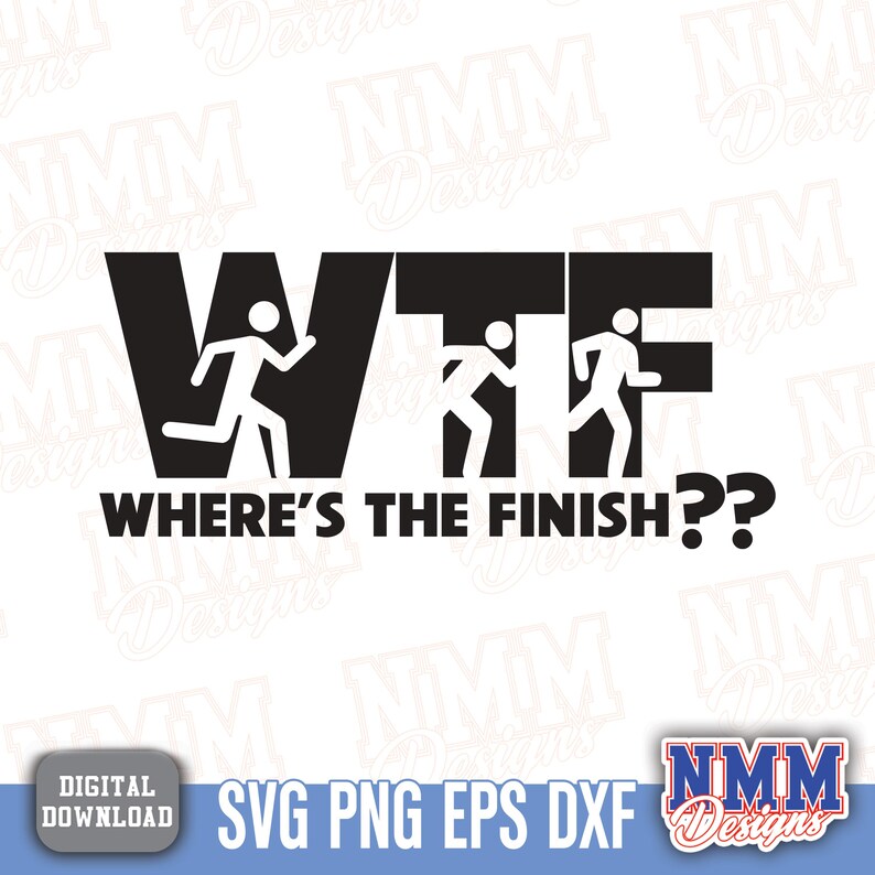 Puede incluir: Dise&ntilde;o gr&aacute;fico en blanco y negro con las letras "WTF" y figuras de palitos corriendo. Debajo, la frase "WHERE'S THE FINISH??". La imagen tambi&eacute;n incluye las palabras "DESCARGA DIGITAL" y "SVG PNG EPS DXF".