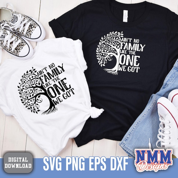 Family Tree SVG PNG: Ain't No Family Like the One We Got (digital