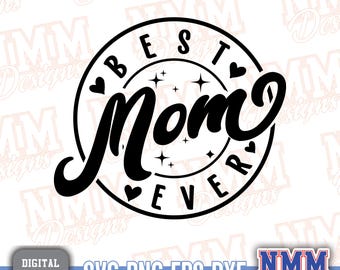 Mom Ever SVG, Mothers Day Cut Files (Digital Download)