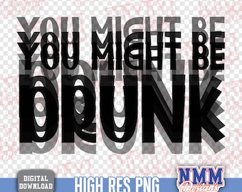 Funny You Might Be Drunk PNG, Drinking Humor Design (Digital Download)