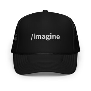 Imagine, Embroidered Foam Trucker Hat
