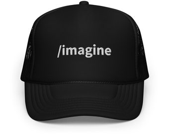 Imagine, Embroidered Foam Trucker Hat