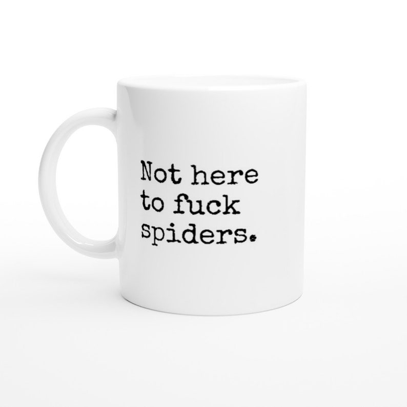 Funny Mug Not Here to Fuck Spiders. Tradie Mug Gift Idea for Men Coffee Cup With Funny Saying Etsy