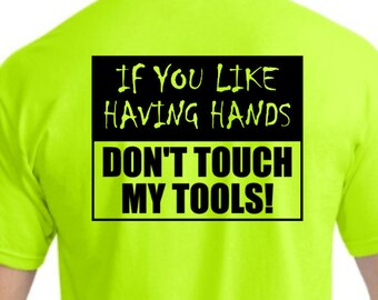 Funny Construction Hi Vis Shirt: Don't Touch My Tools