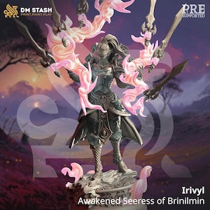 May include: A detailed figurine of Irivyl, the Awakened Seeress of Brinilmin, in a dynamic pose. The figure is clad in ornate armor and holds multiple swords. Pink and orange energy emanates from the figure. The words "PRE SUPPORTED" are visible.