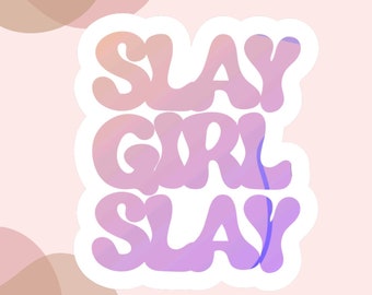 Slay Girl Slay Sticker - Girl Power Girl Gang Empower Girls Sticker
