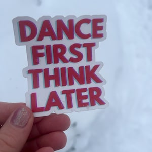 Sticker rétro transparent LIMITÉ Danse d'abord, pensez plus tard