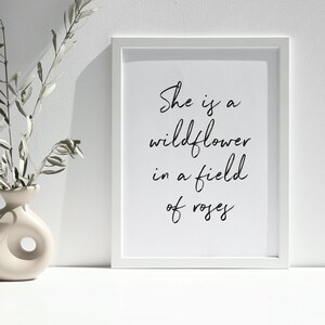 She is a wildflower in a field of roses, Digital Downloadable Print- Inspirational Quote