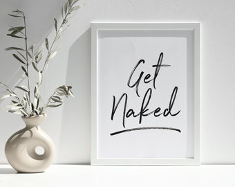 Get Naked Digital Downloadable Print- Funny Bathroom Sign