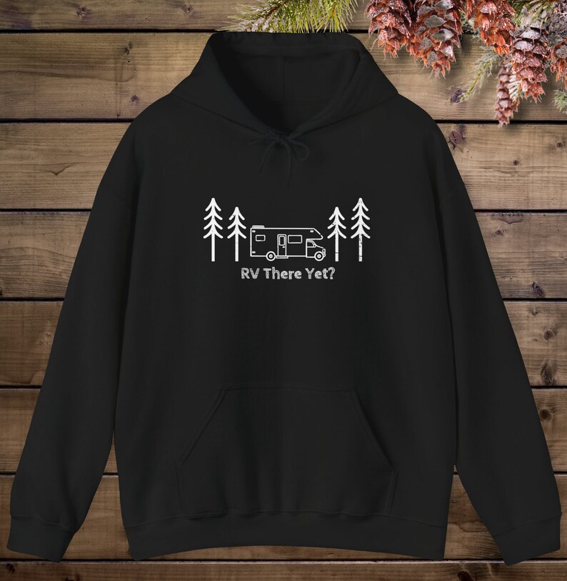 RV There yet Funny Shirt Camping Hooded Sweatshirt Travel Shirt Road