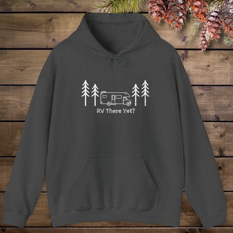 RV There yet Funny Shirt Camping Hooded Sweatshirt Travel Shirt Road