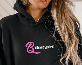 B That Girl sudadera con capucha, camisa de niñas, sudadera de mujer, camisa de novia, camisa de chicas malas, camisa de niñas de pueblo pequeño, camisa de mamá, camisa de niñas divertidas