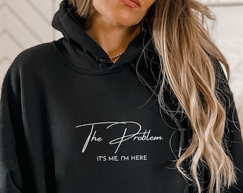 Soy el problema Soy yo Estoy aquí Sudadera con capucha, Sudadera con capucha divertida, Sudadera con capucha sarcástica, Camisa de regalo divertida para mujer, Regalo para mamá, regalo para esposa, cumpleaños
