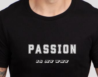 Passion is my why shirt, Inspirational shirt, Sports shirt, Gift for Husband, Gift for athlete, Fathers day, gift for men, military shirt