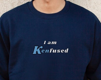 Soy sudadera Kenfused, camisa de fan de Ken, camisa de barbie, camisa de ken, sudadera de ken, para hombres, para mujeres, para niños, para niñas, divertida camiseta de Ken