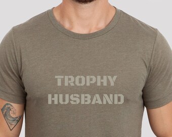 Trophy Husband Shirt, Funny Husband Shirt, Dad Shirt, Gift for Husband, Gift from wife, Fathers day gift, shirt for men, new husband shirt