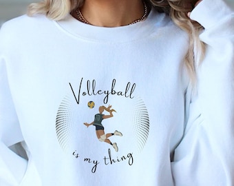 Volleyball Is My Thing Sweatshirt, Volleyball shirt, Sports tee shirt, gift for coach, volleyball player shirt, Volleyball player gift