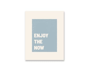 Enjoy the Now | Digital Print | Easy to Print | Print and hang in your home
