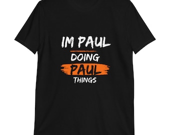 I'm Paul Doing Paul Things Funny T-Shirt for Men