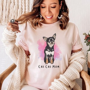 Chi Chi Mom Shirt, Chihuahua Shirt, Chihuahua Mom Shirt, Chihuahua Gifts, Mom Shirt, Dog Breed Shirt, Chihuahua Lover Shirt, Cute Dog Shirt