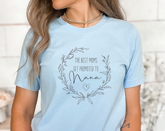 Best Moms Get Promoted Shirt, Best Mom Shirt, Mom Shirt, Mom Gift, Nana Gift, Nana Shirt, Cute Mom Shirts, Grandma Gift, Grandma Shirt