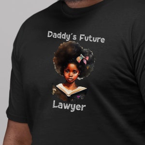 Daddy&#39;s Future Lawyer, Black Empowerment, Human rights, Equality shirts, Black pride, Black Excellence, Black Girl Magic, Black Family
