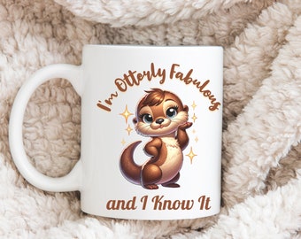 Funny Otter Mug, Cute Otter Coffee Mug, Otter Gift, Sea Otters Cup, I'm Otterly Fabulous Mug 11oz and 15oz, Animal Lovers Gift