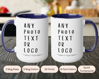 Custom Design Mug with Any Photo Text Or Logo, Create Your Own Mug, Personalized Mug for Him and Her Birthday Gift Anniversary Gift