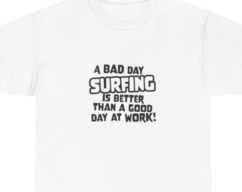 Surfing Quote T-Shirt, Surf Tee, Beach Lover Shirt, Wave Rider Top, Ocean Enthusiast Apparel, Unisex Heavy Cotton Tee